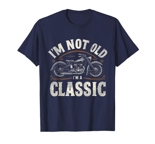 I'm Not Old I'm Classic Retro Vintage Motorcycle Quote T-Shirt