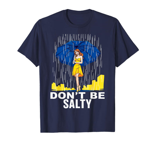Don't Be So Salty Summer for girl and women T-Shirt