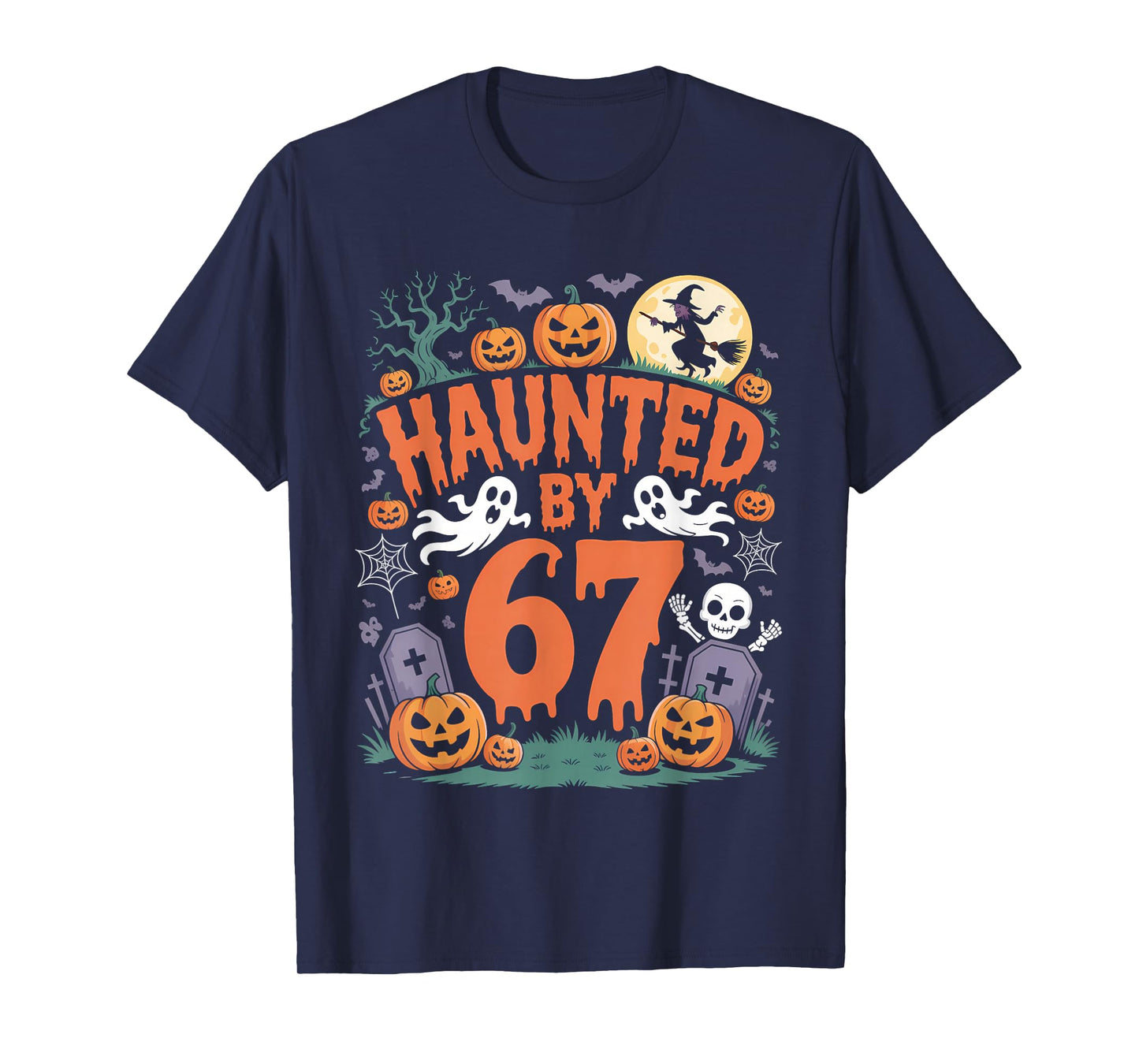 Haunted by 67 Meme Halloween Pumpkin Ghost Skeleton Witch T-Shirt