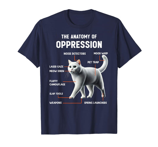 The Anatomy of Oppression Sarcastic Cat T-Shirt