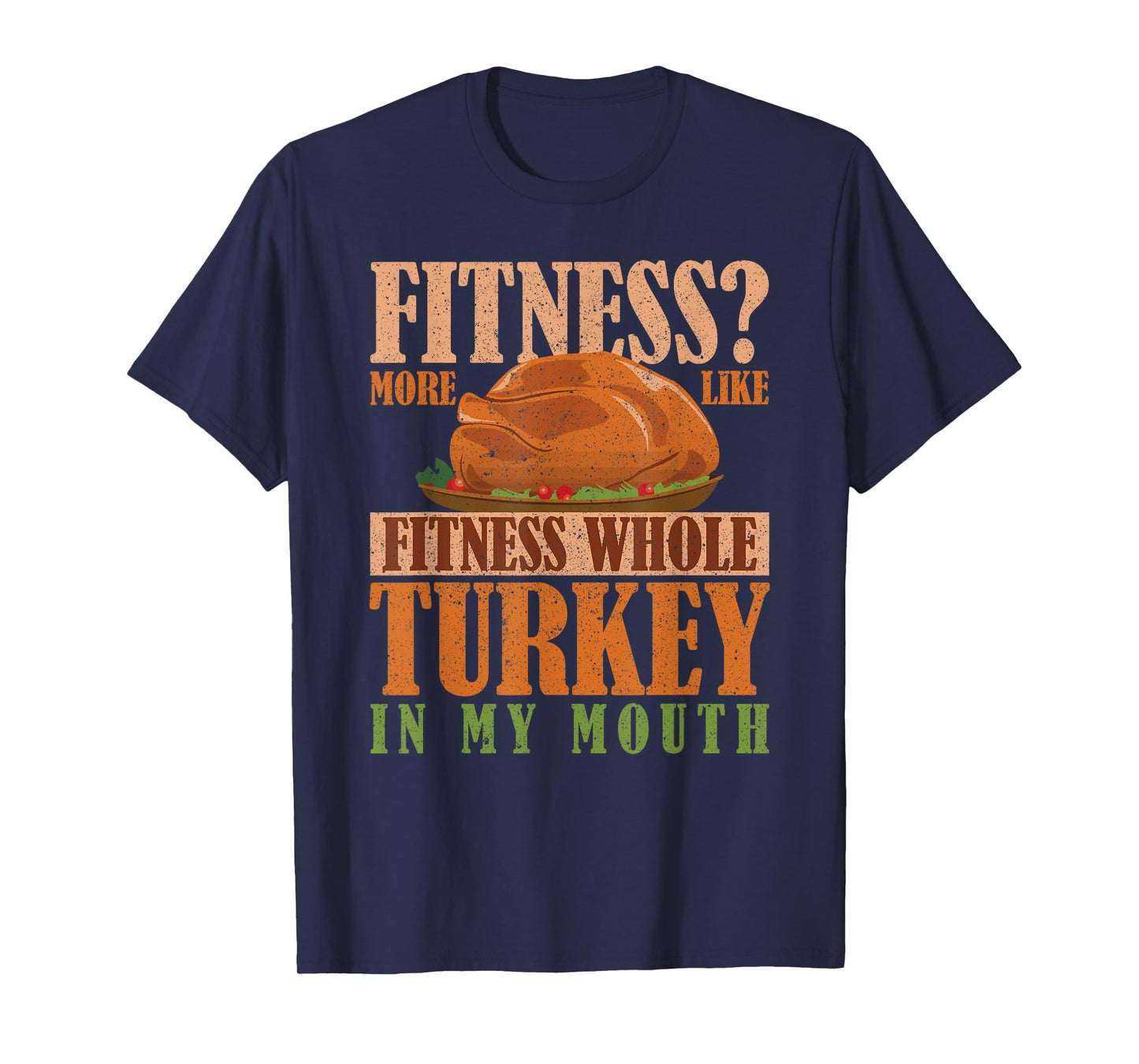 Thanksgiving Gym Fitness More Turkey in My Mouth T-Shirt