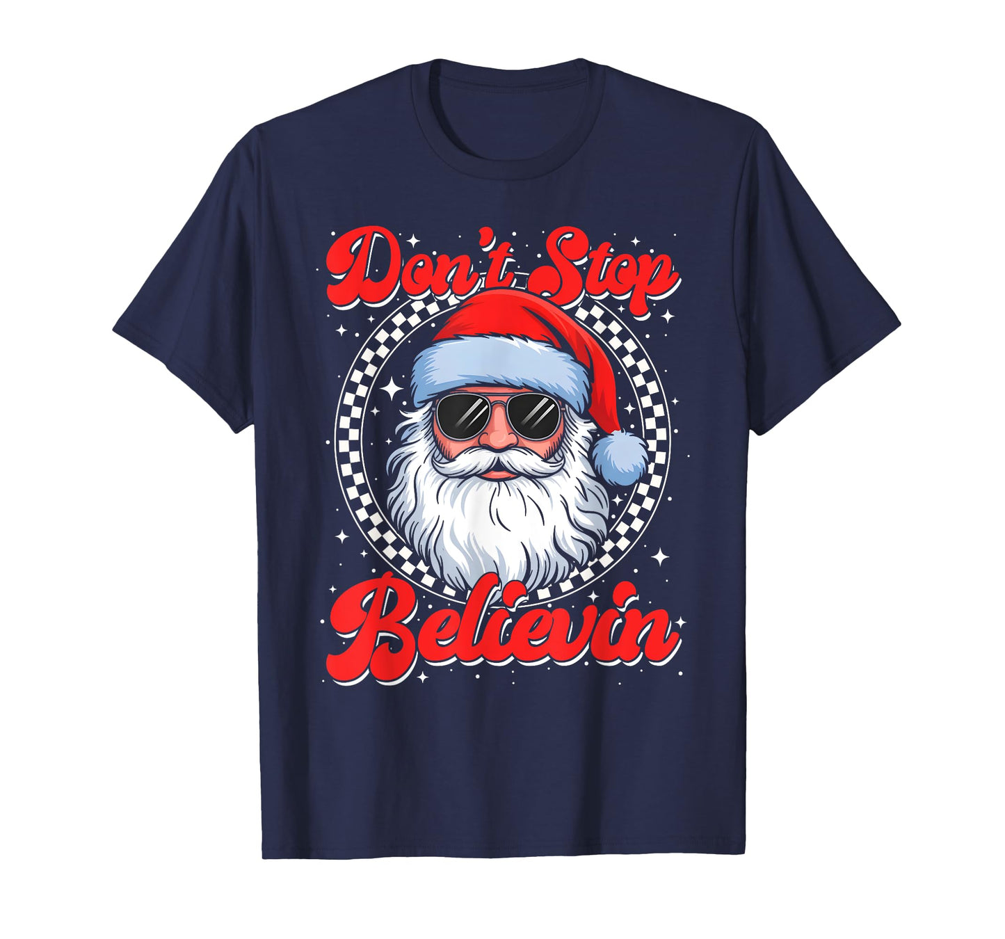 Funny Christmas Don't Stop Believin Santa Men Women Kids T-Shirt