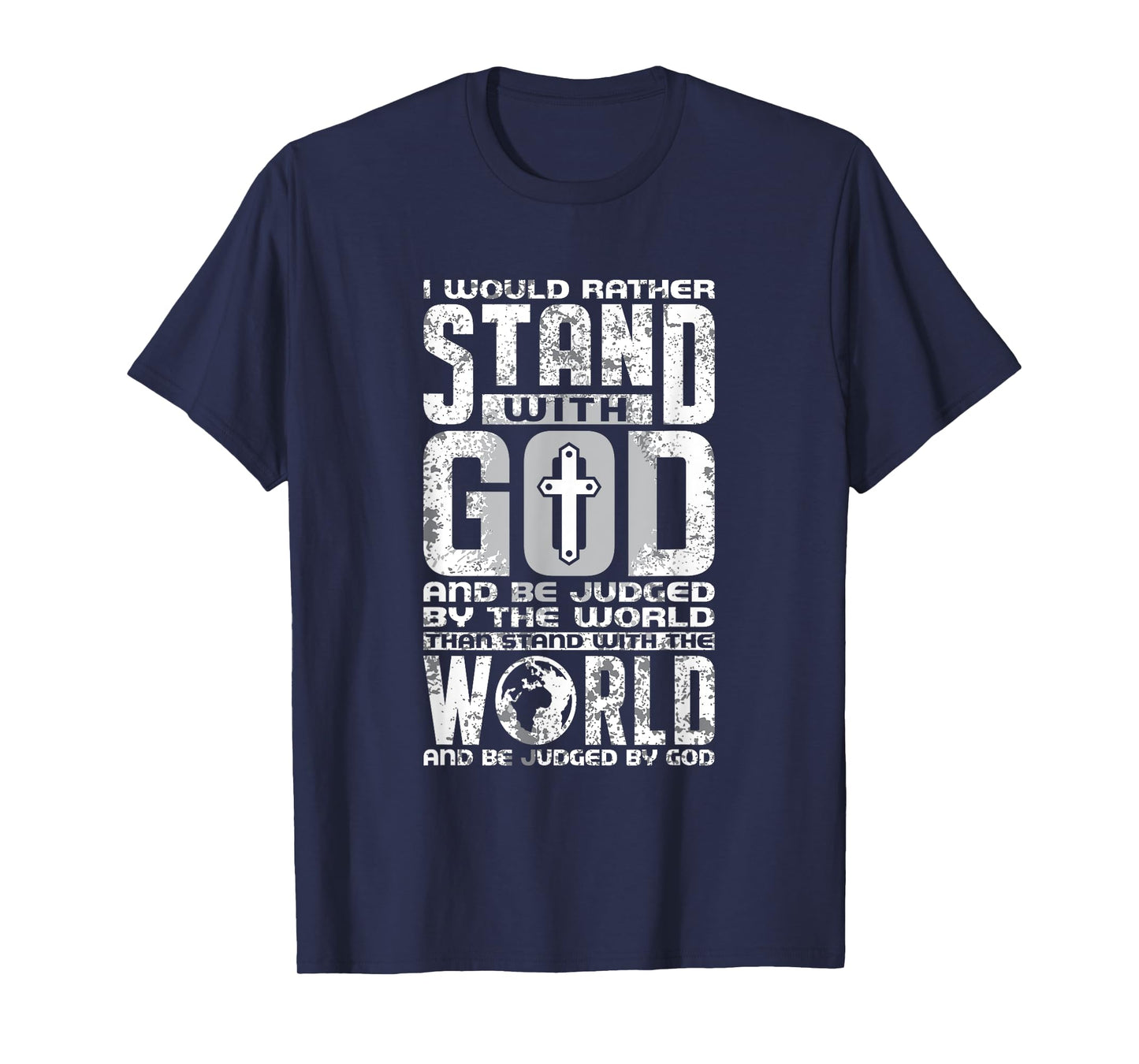 I Would Rather Stand With God And be Judged By The World Tee T-Shirt