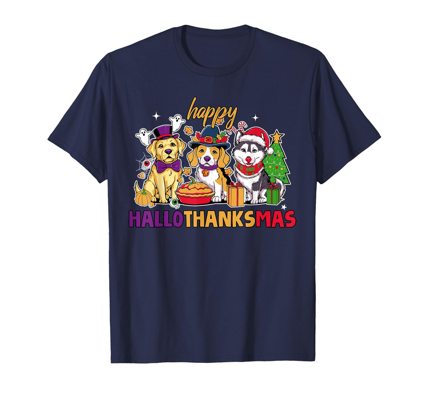 Happy Hallothanksmas Dogs Halloween Thanksgiving Christmas T-Shirt