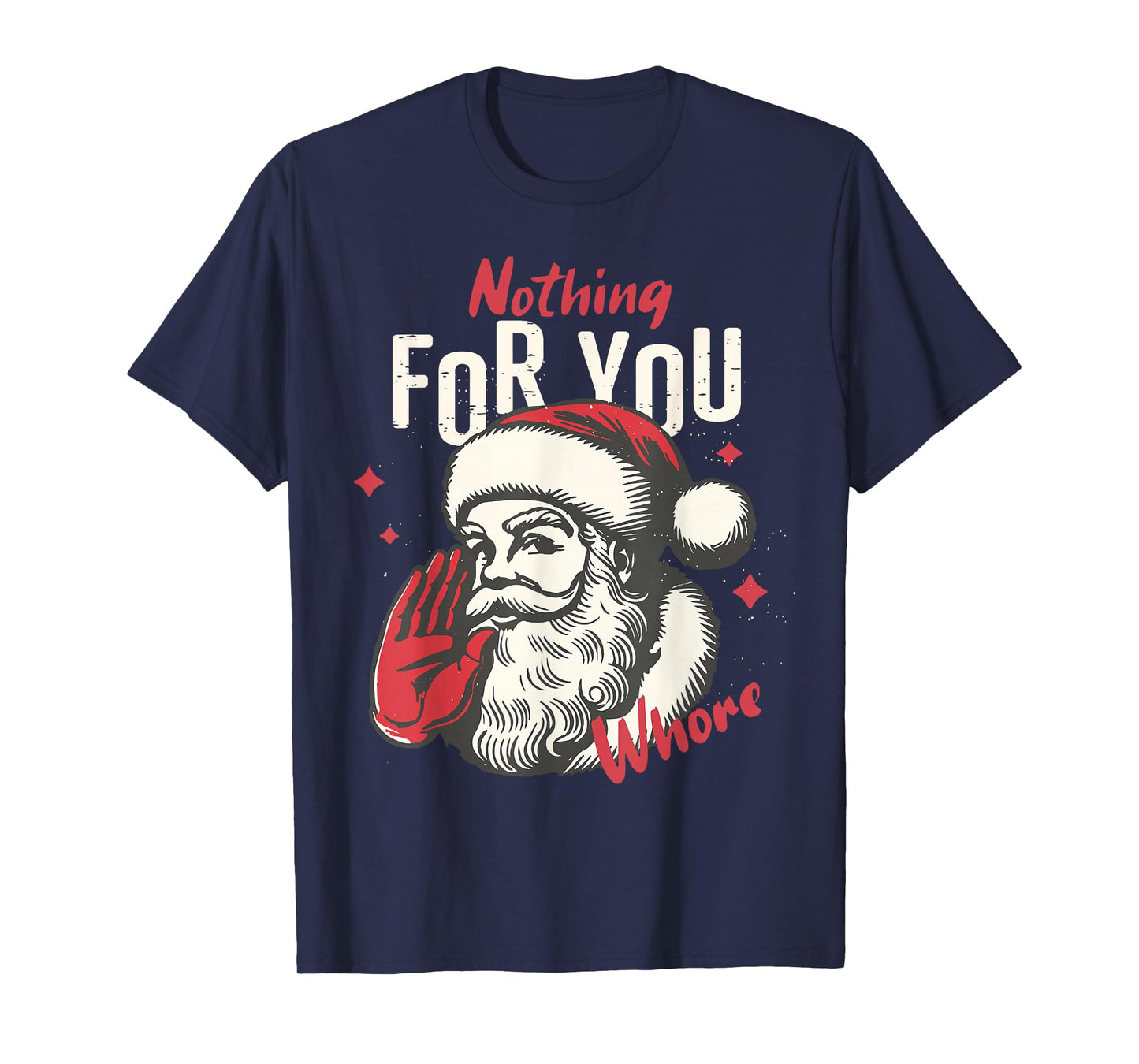 Nothing for You Whore Funny Christmas Santa Pajamas Holiday T-Shirt