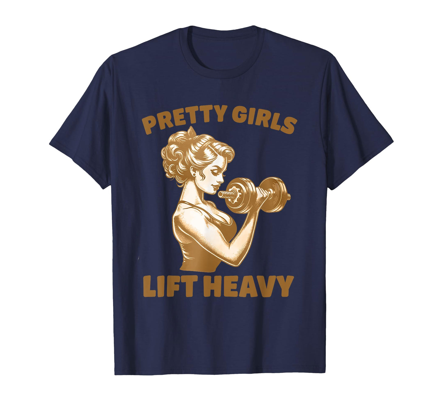 Pretty Girls Lift Heavy Workout Design T-Shirt