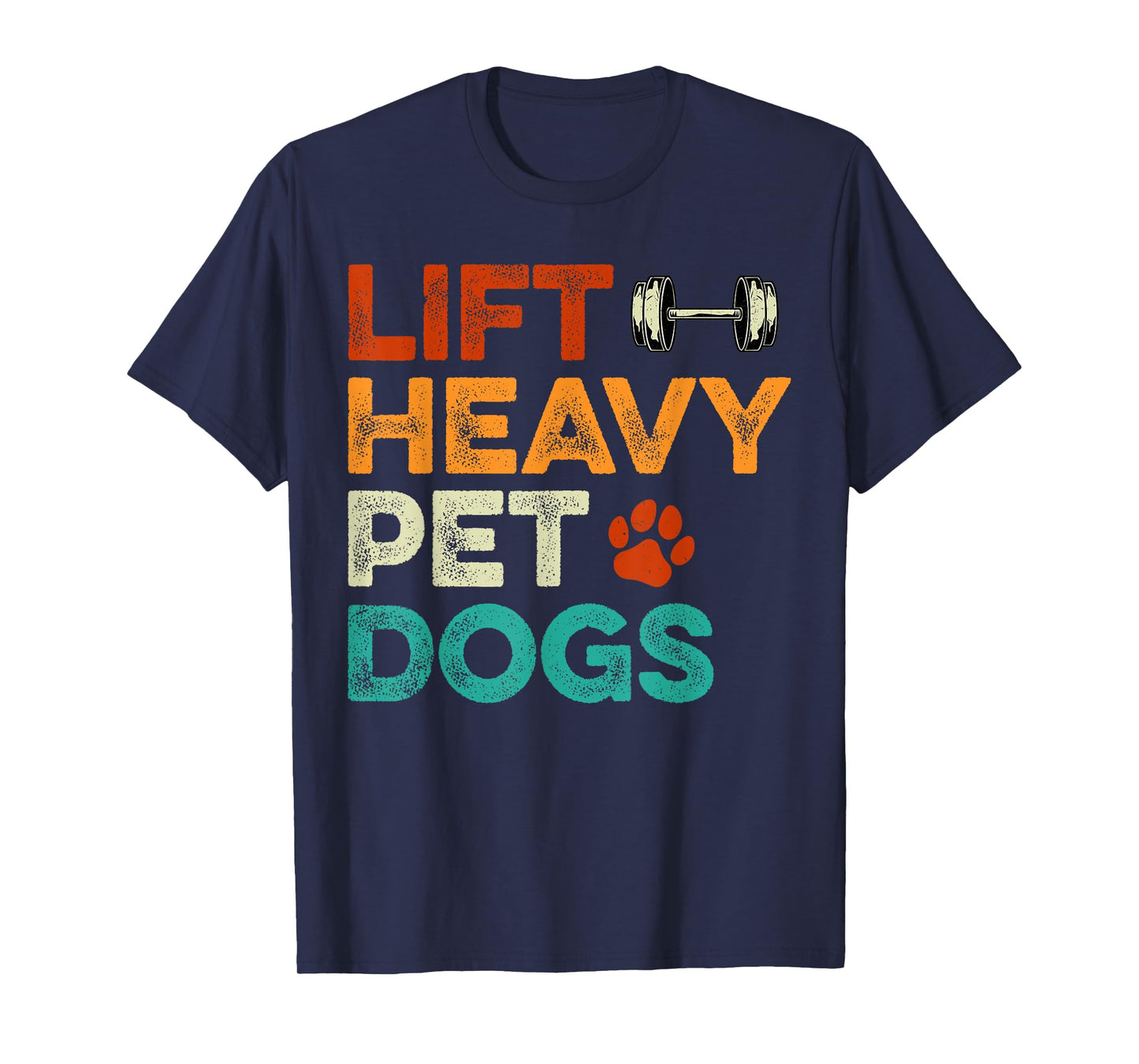 Lift heavy Pet Dogs Gym Workout Pet Lover Canine Men Women T-Shirt