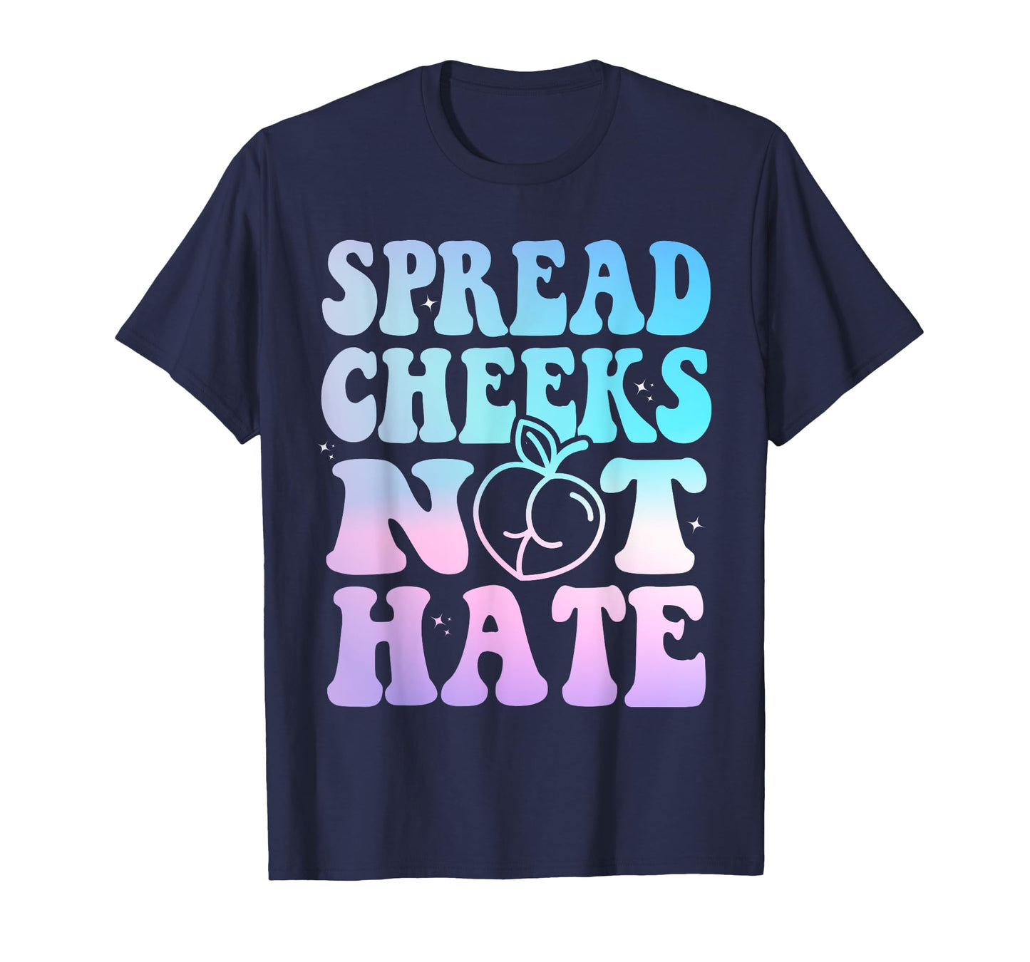 Spread Cheeks Not Hate Funny Gym Fitness & Workout Tie Dye T-Shirt