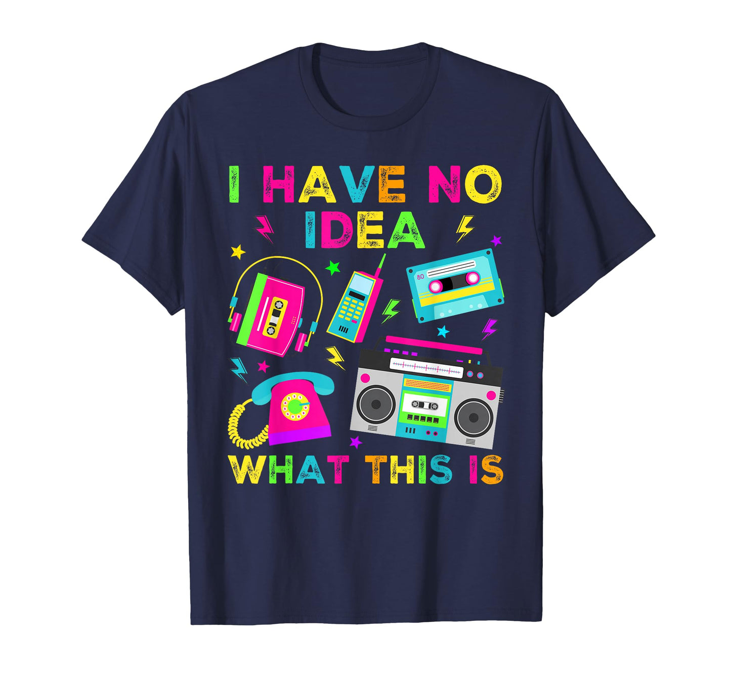I Have No Idea What This Is Men Women Kid 70s 80s 90s Outfit T-Shirt