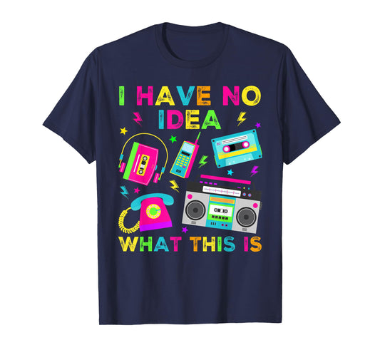 I Have No Idea What This Is Men Women Kid 70s 80s 90s Outfit T-Shirt