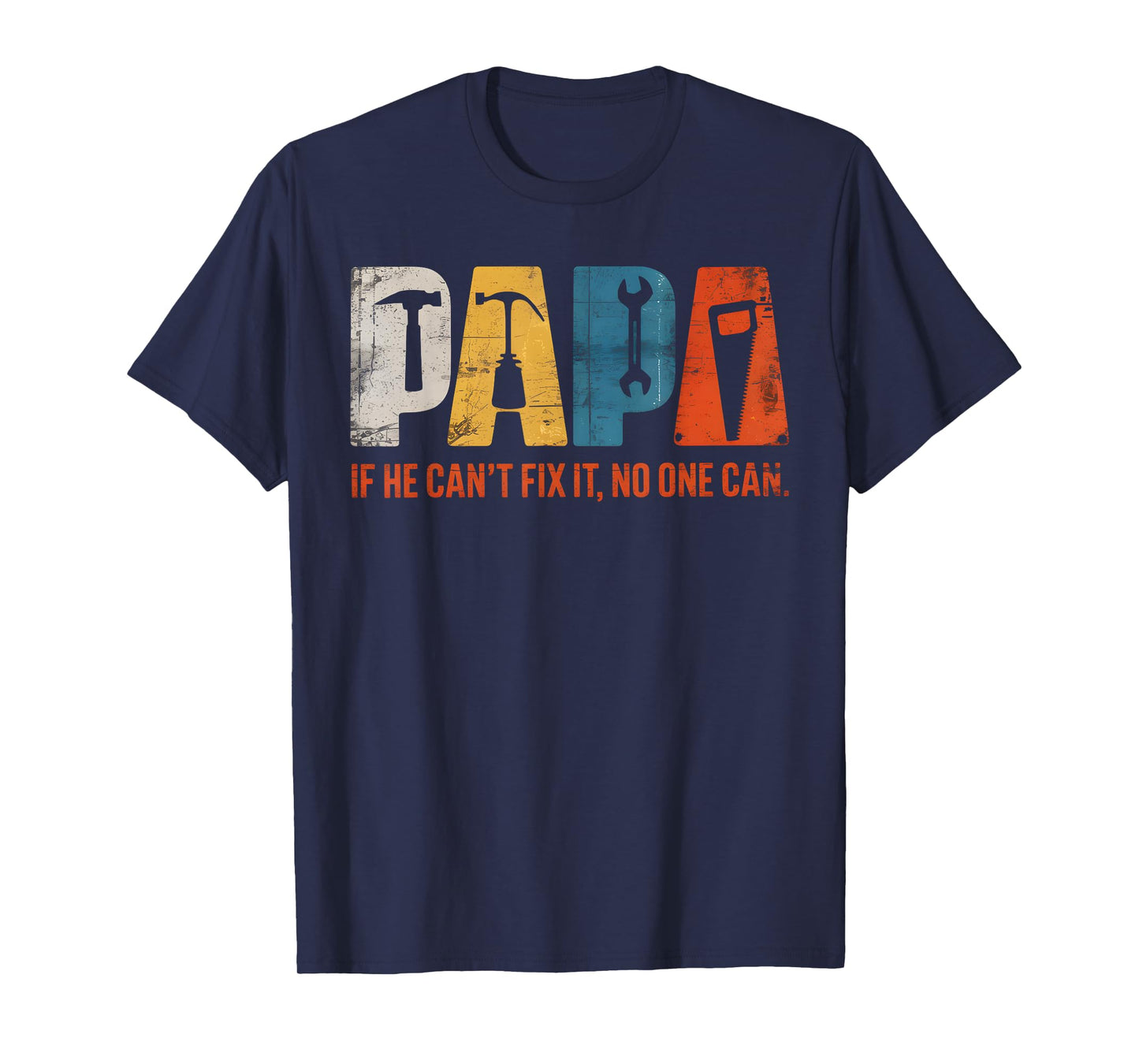 Papa If He Cant Fix It No One Can Funny Fathers Day Men Dad T-Shirt