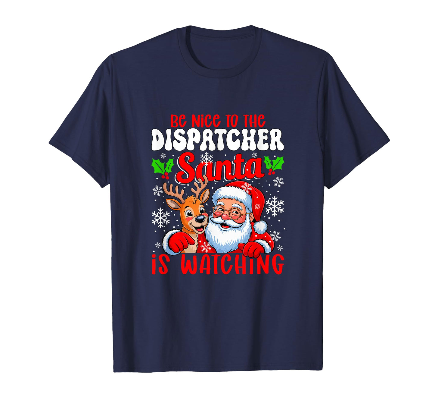 Funny Sarcastic Nice to Dispatcher Santa is Watching Xmas T-Shirt