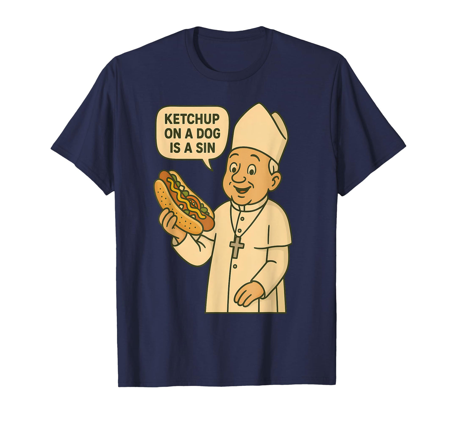 Ketchup on a Dog Is a Sin Chicago Hot Dog Da Pope Design Men Women T-Shirt