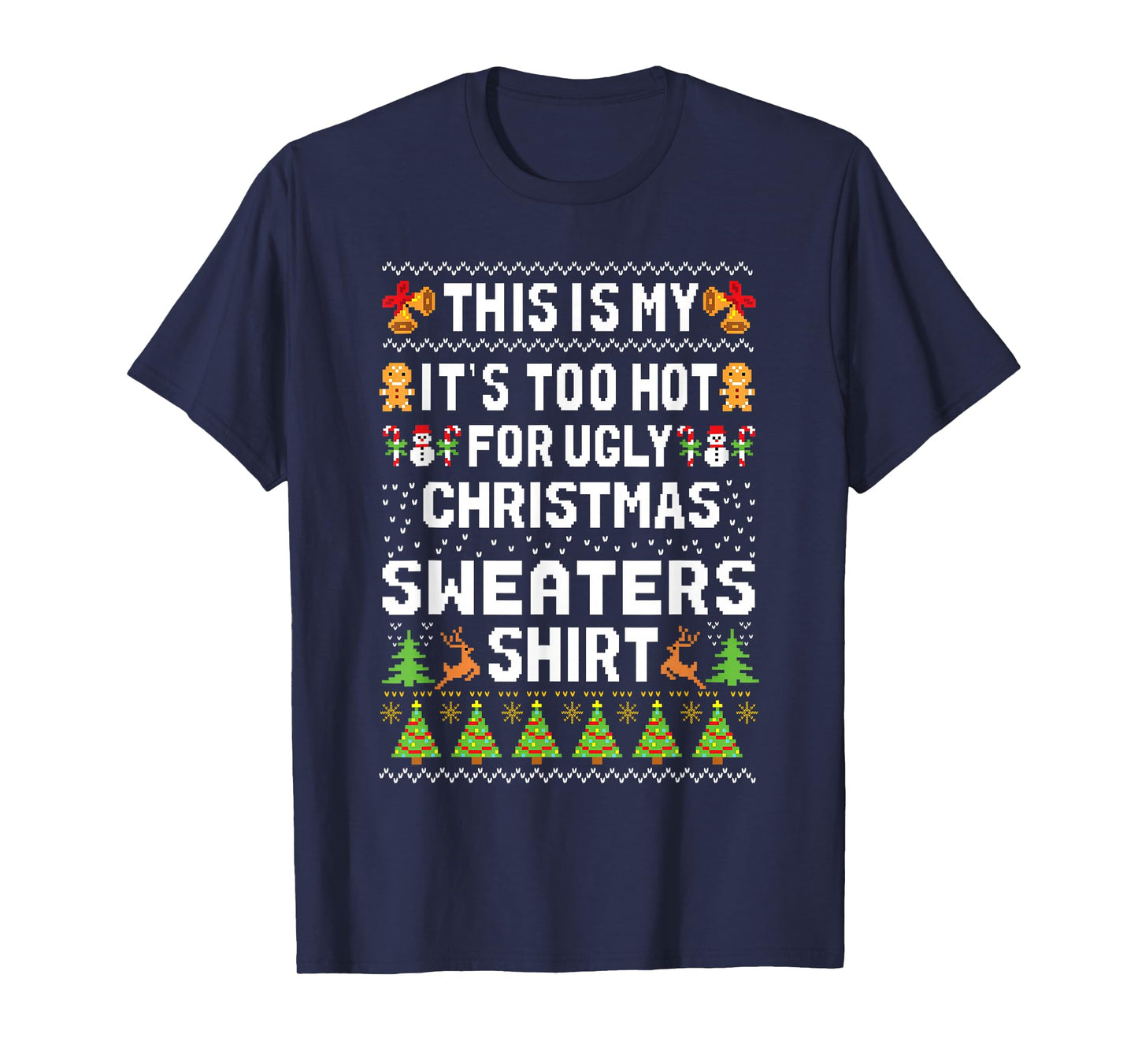 This is My It's Too Hot for Ugly Christmas Sweaters Shirt T-Shirt