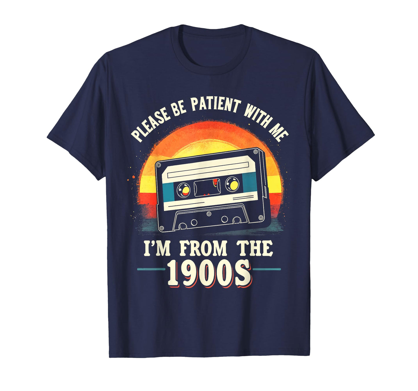 Please Be Patient With Me I'm From The 1900s Shirt Men Women T-Shirt