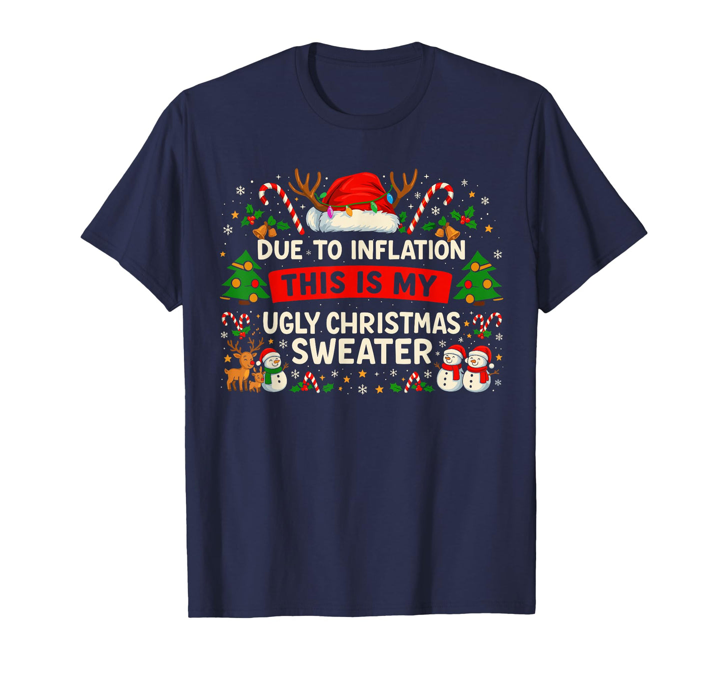 Due to Inflation Ugly Christmas Sweater Shirt, Funny Xmas T-Shirt