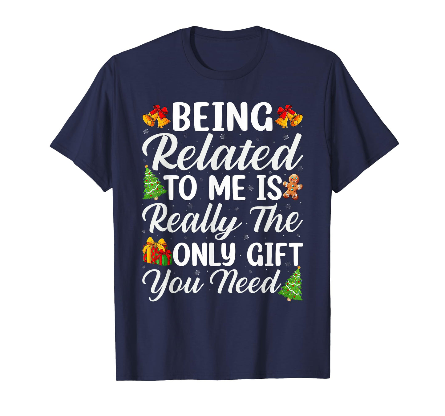 Being Related to Me Funny Family Christmas T-Shirt