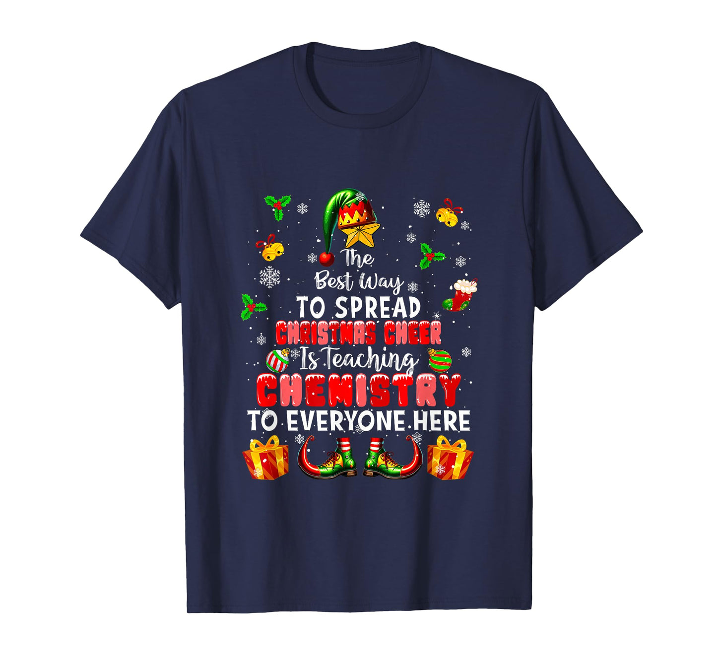 Best Way to Spread Xmas Cheer Teaching Chemistry Teacher Elf T-Shirt