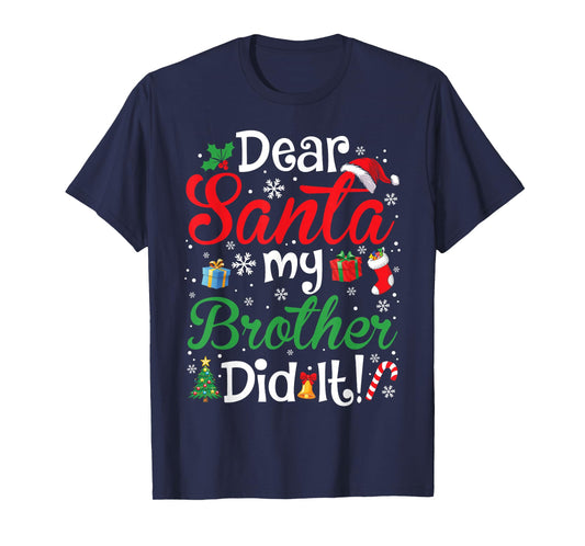 Dear Santa My Brother Did It Funny Christmas Boys Girls Kids T-Shirt