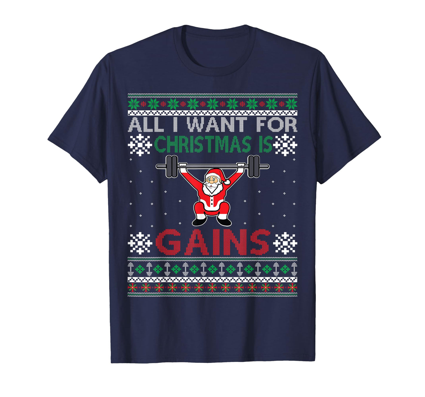 All I Want For Christmas Is Gains Christmas Fitness T-Shirt