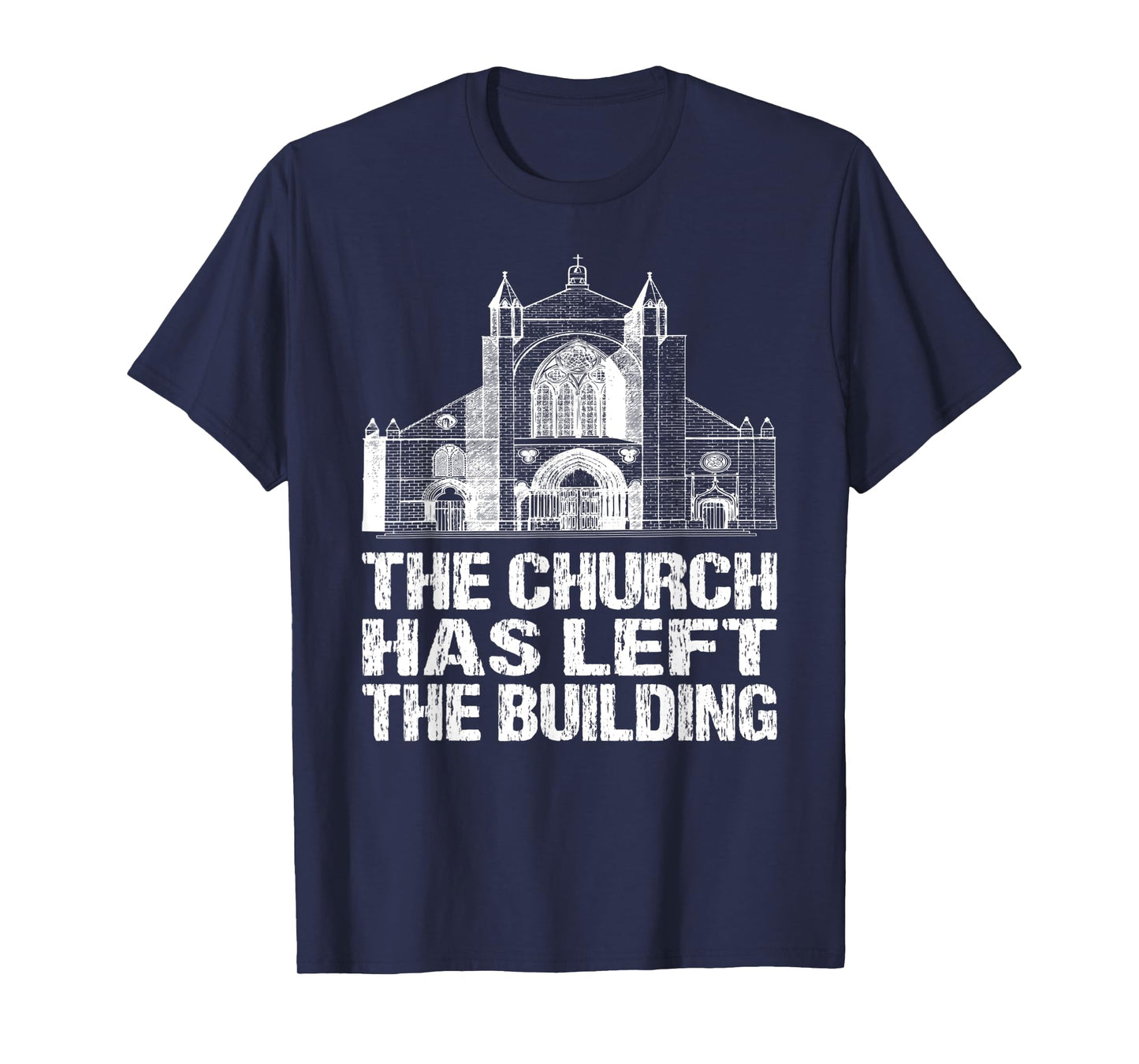The Church Has Left The Building Inspirational Love God T-Shirt