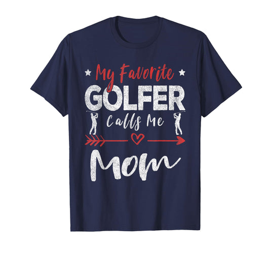 My Favorite Golfer Calls Me Mom Golf Mom T-Shirt