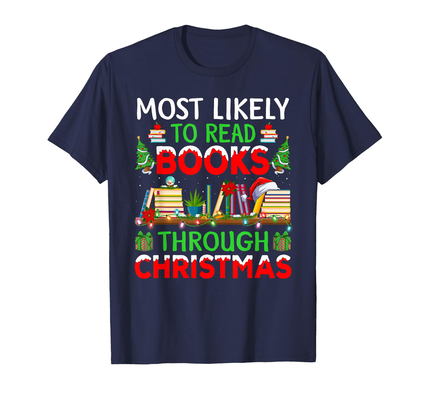 Most Likely to Read Books Through Christmas T-Shirt