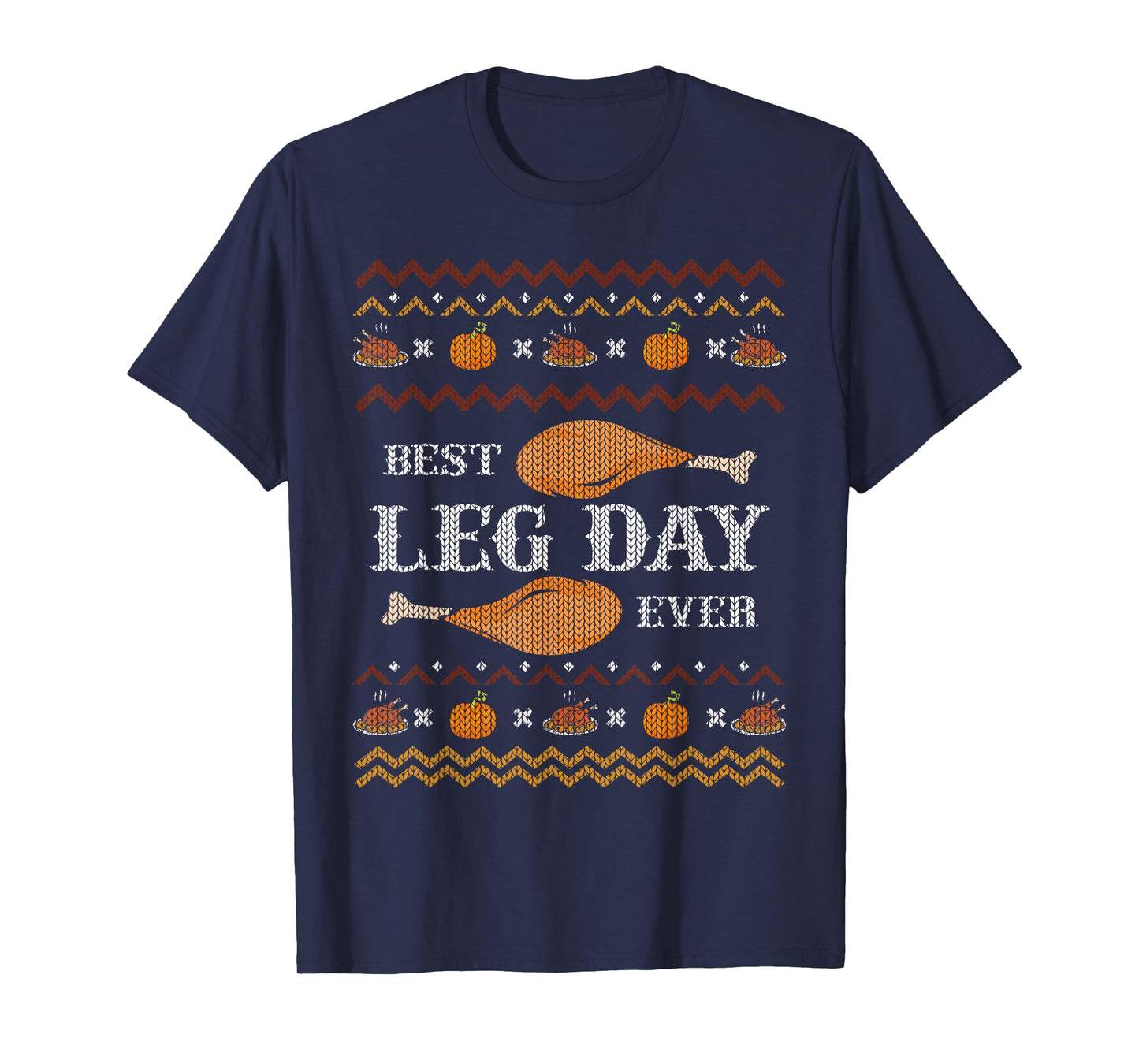 Best Leg Day Ever Ugly Christmas Sweater Gym Thanksgiving T-Shirt