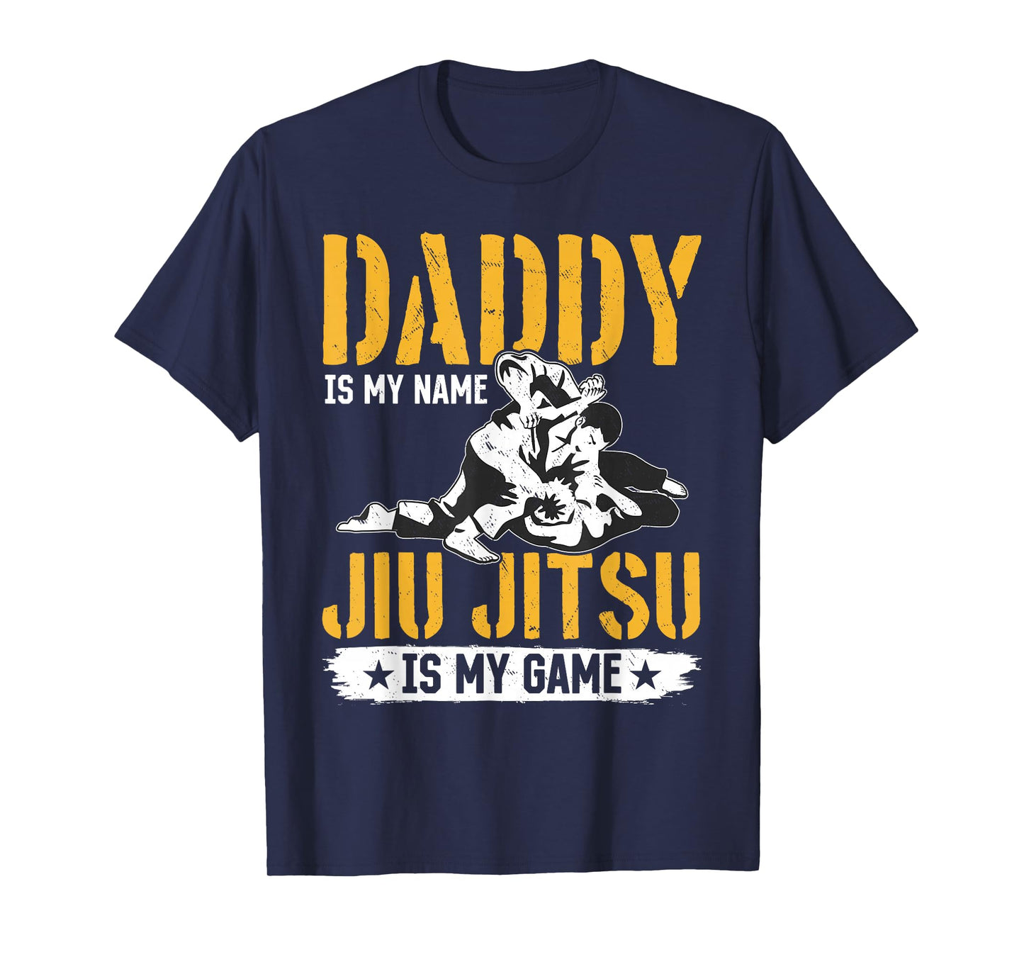 Daddy is my name Jiu Jitsu is my game - Jiu Jitsu Dad T-Shirt
