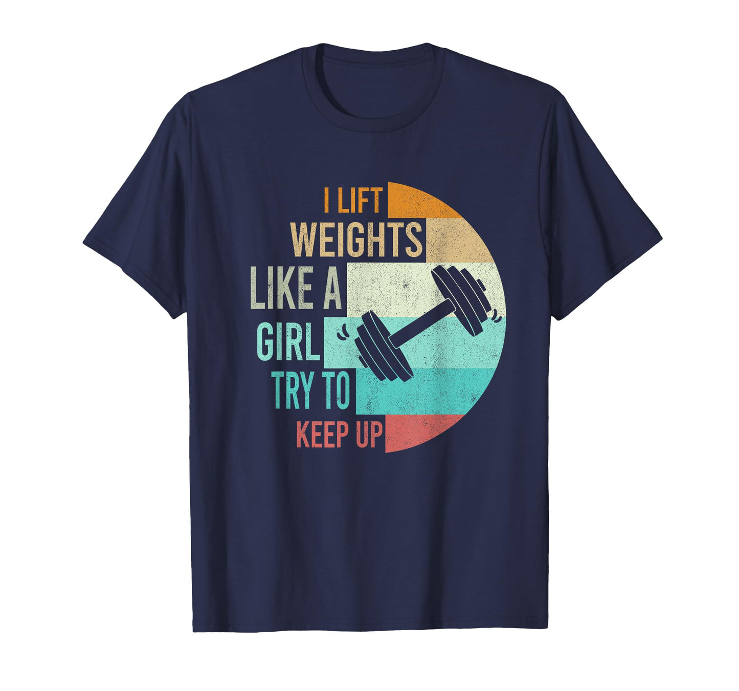 I Lift Weights Like A Girl Gym Workout Women Weightlifting T-Shirt