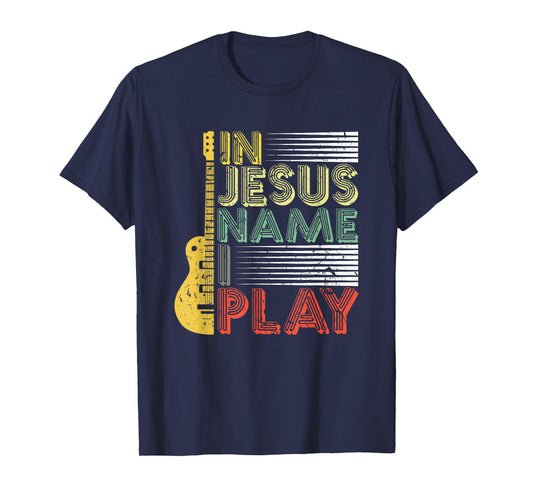 In Jesus Name I Play Guitar Christian Music Lover T-Shirt
