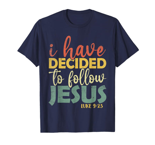 Vintage I Have Decided To Follow Jesus Luke 9:23 Christian T-Shirt