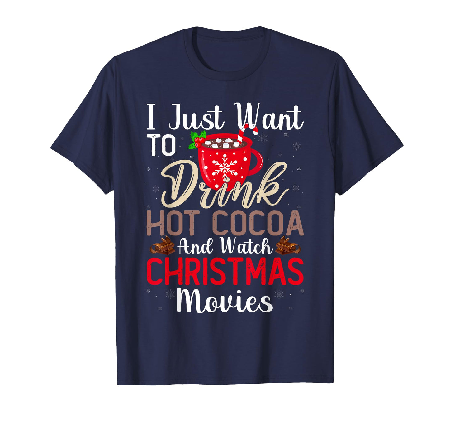 Drink Hot Chocolate and Watch Holiday Movies Funny Christmas T-Shirt
