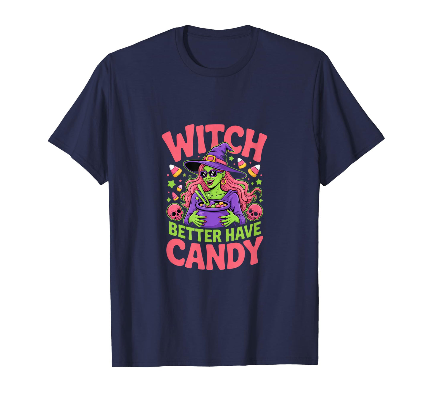 Witch Better Have Candy Halloween Fun for Party Lovers T-Shirt