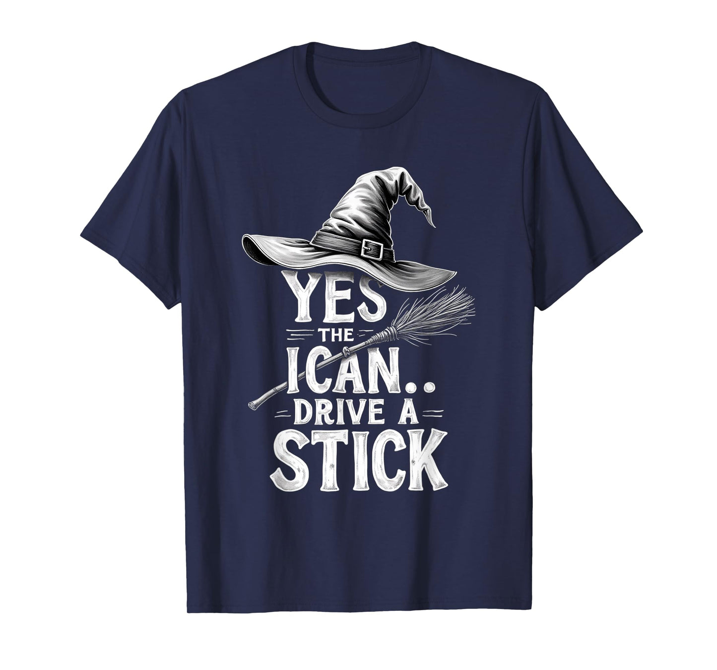 Yes I Can Drive A Stick, Mom Halloween, Witch Halloween T-Shirt