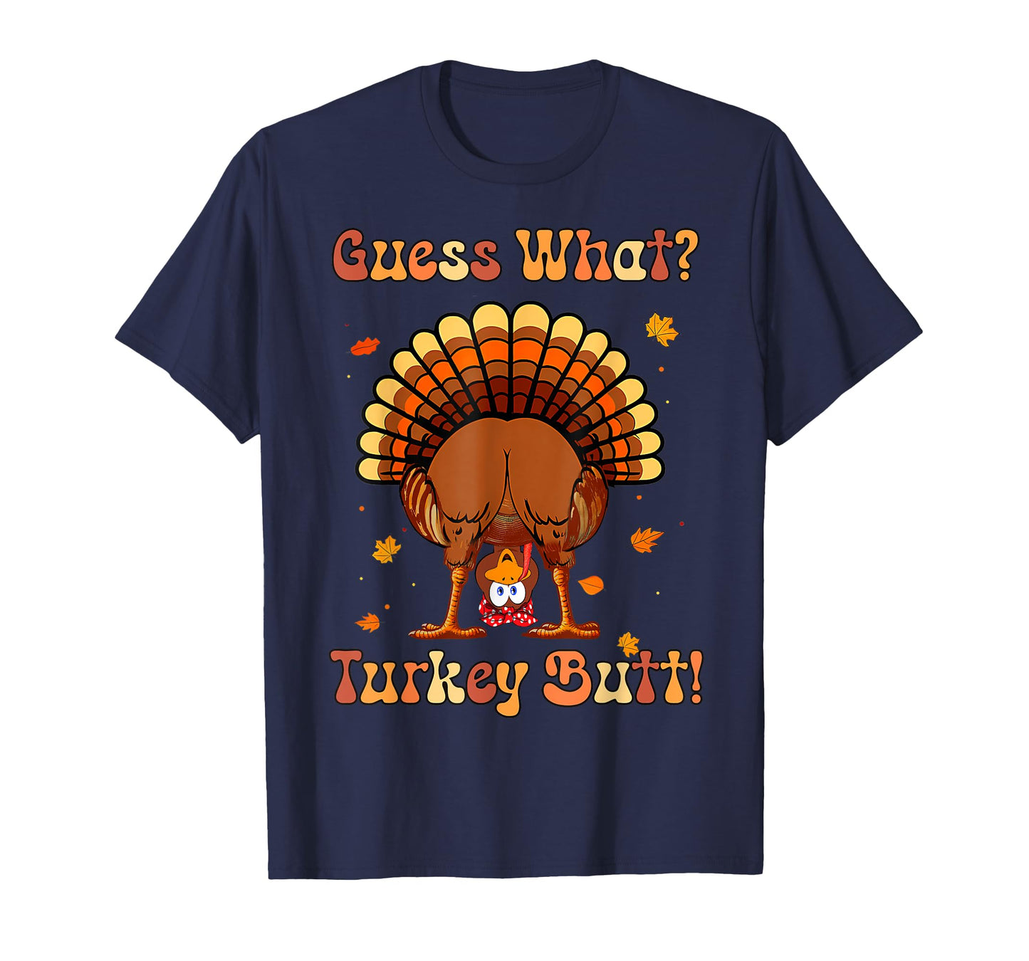 Guess what Turkey butt funny thanksgiving For Girls Boys T-Shirt