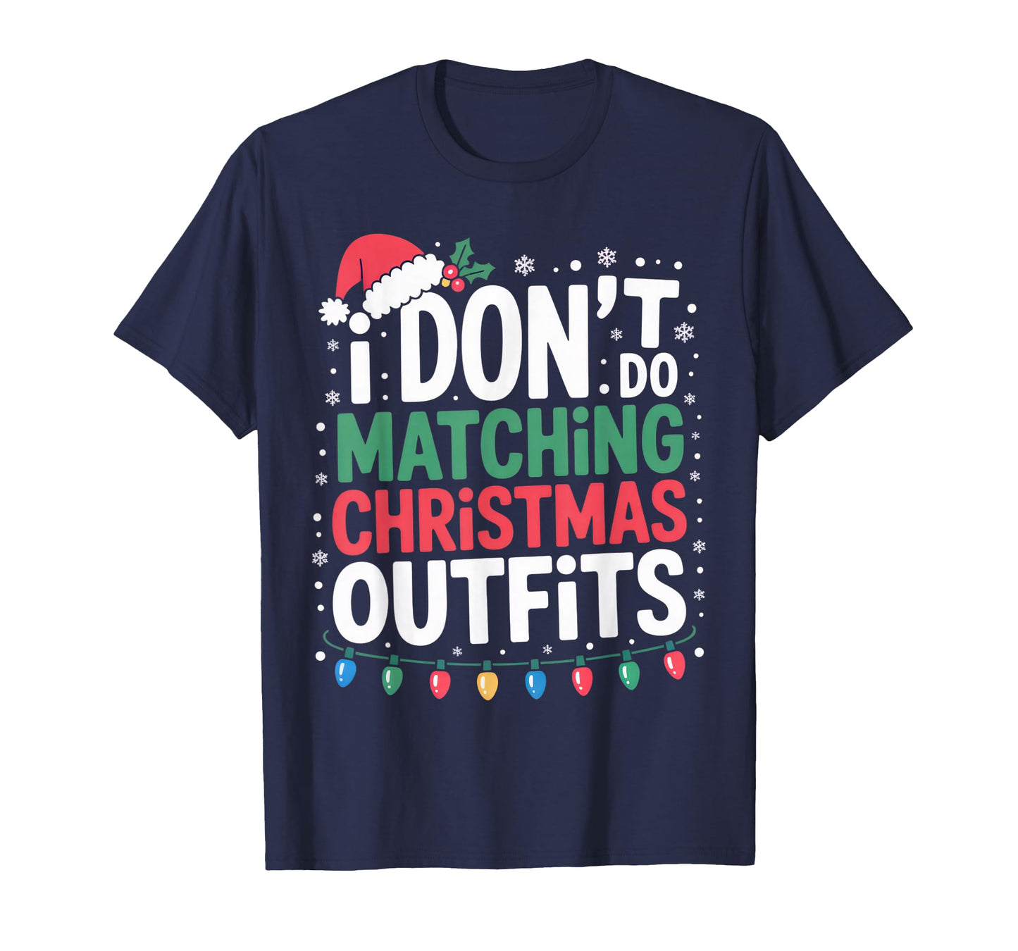 I Don’t Do Matching Christmas Outfits Funny Holiday Look T-Shirt