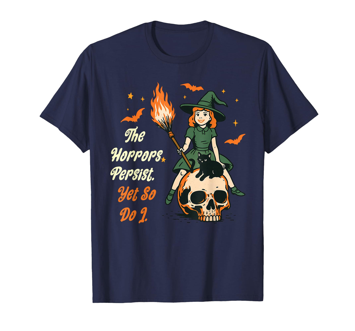 The Horrors Persist Yet So Do I Witch Skull Cat Halloween T-Shirt