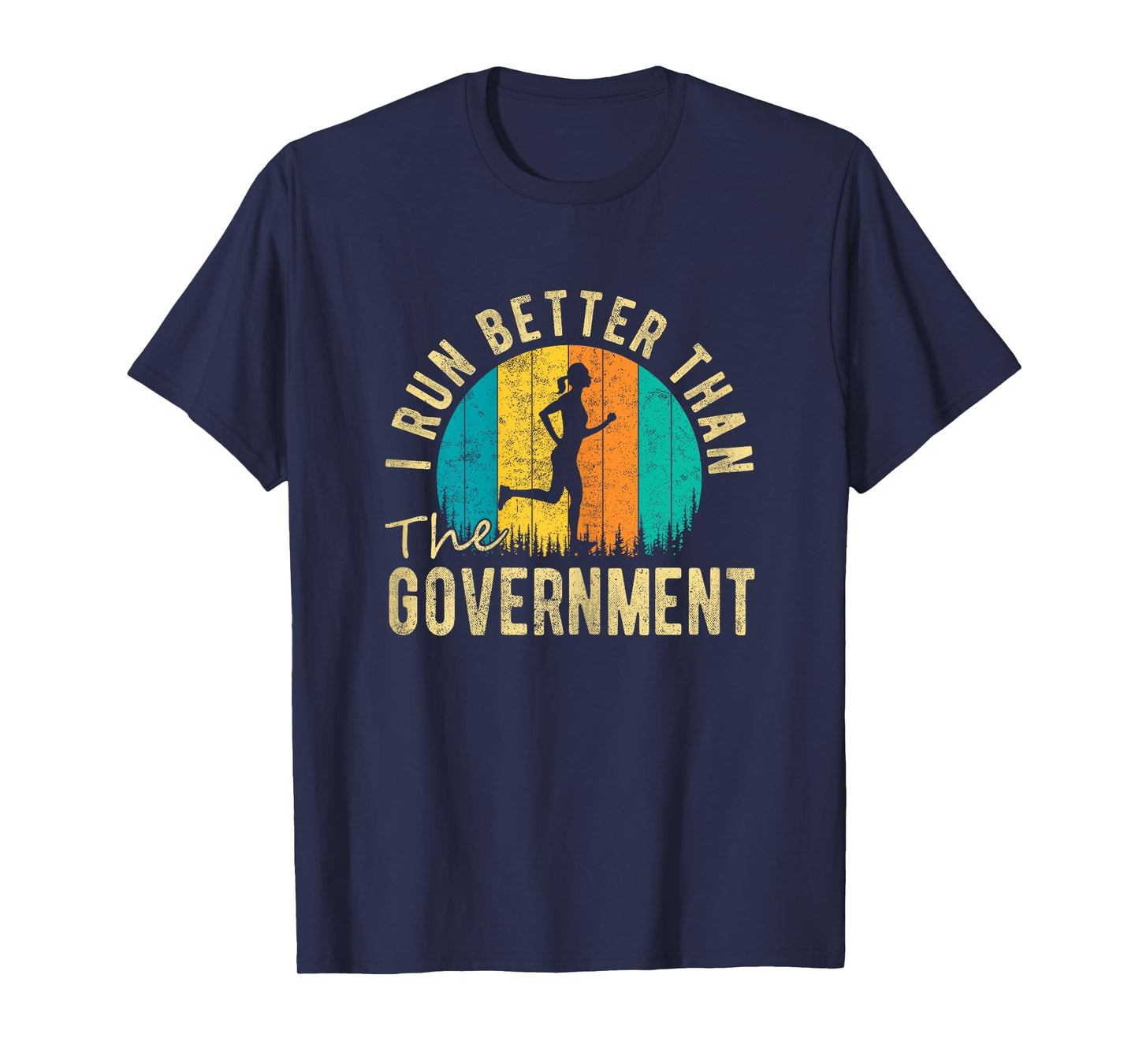 I Run Better Than The Government Women’s Funny Running T-Shirt
