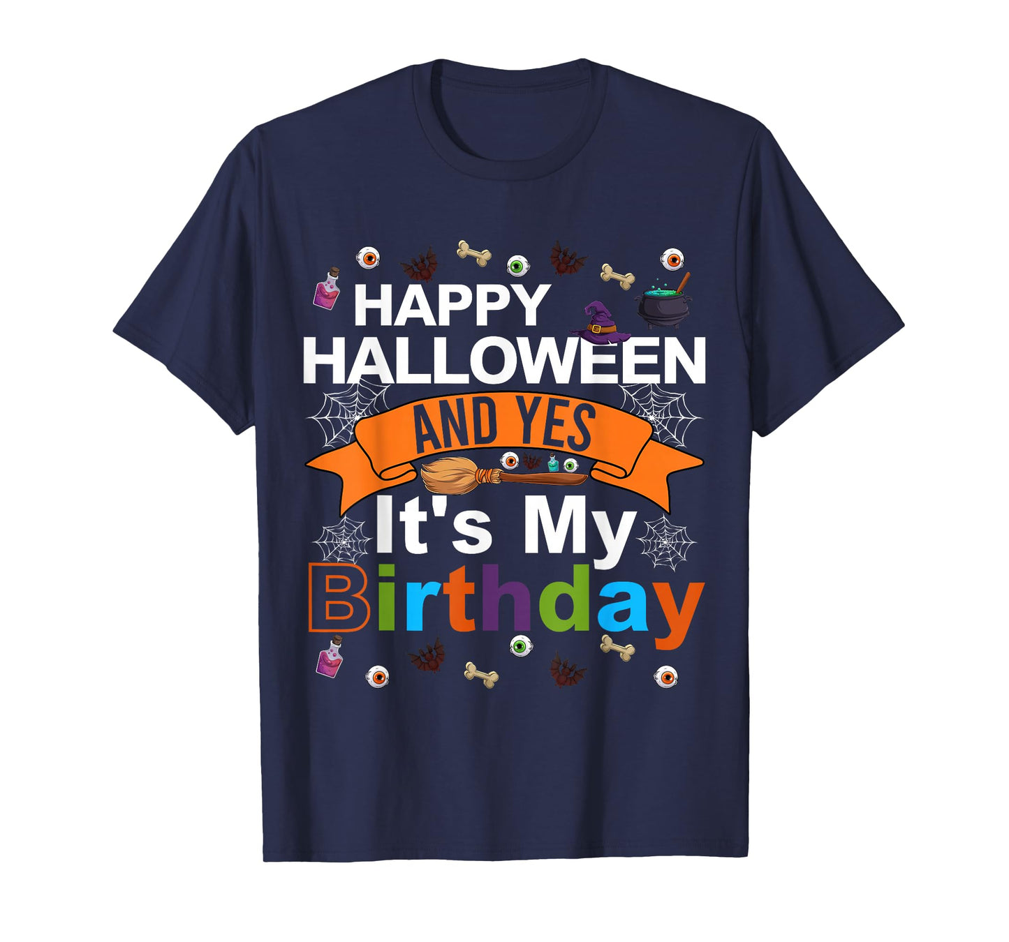 Happy Halloween and Yes It's My Birthday Halloween Party T-Shirt