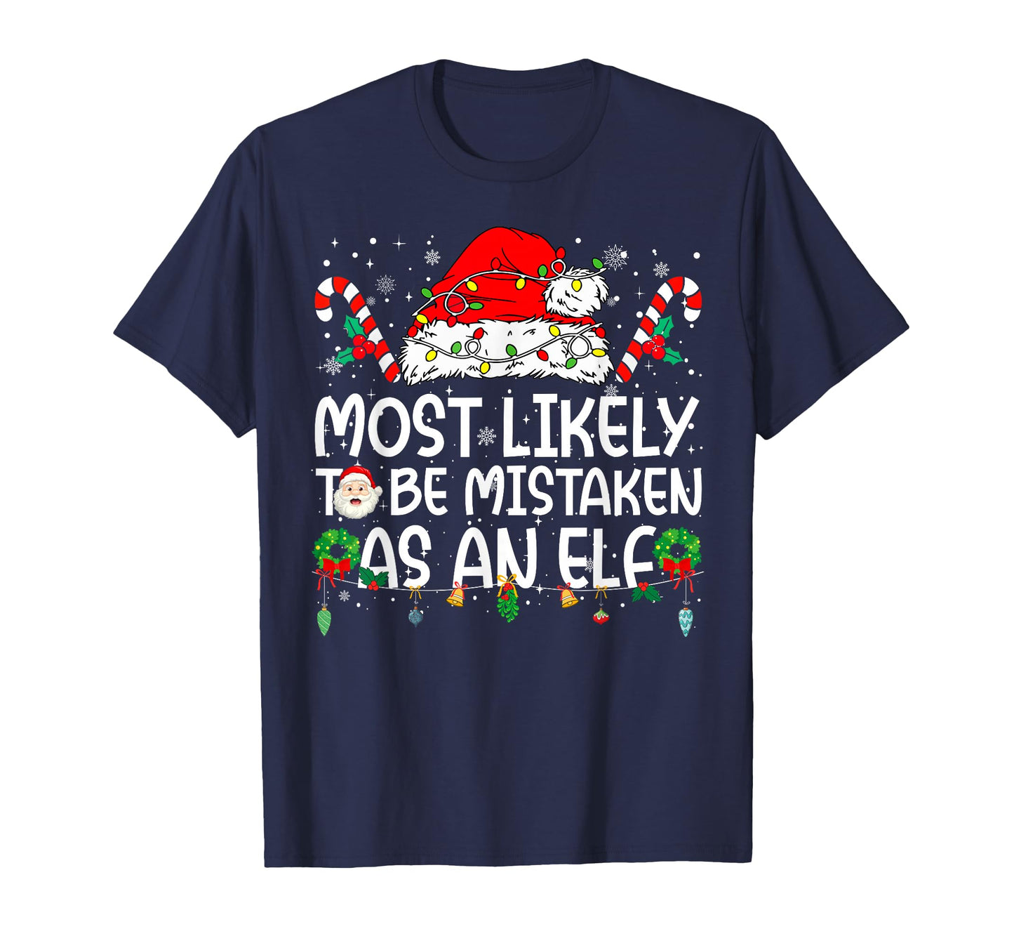 Most Likely to Be Mistaken As an Elf Family Christmas T-Shirt