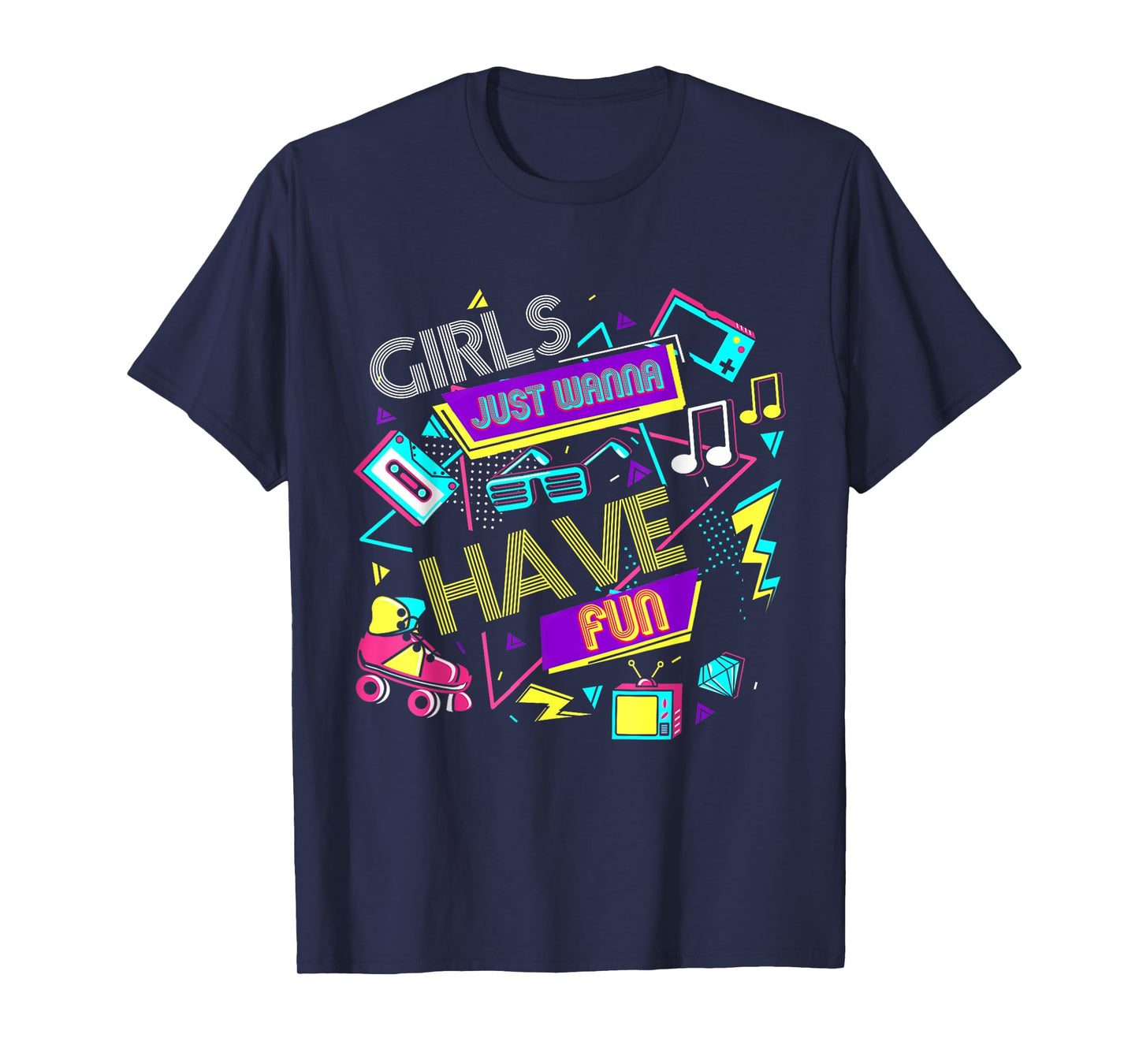 Girls Just Wanna Have Fun 70's 80's 90's 1980s Birthday Girl T-Shirt