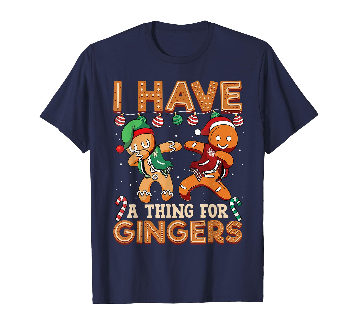 I Have A Thing for Gingers Funny Ugly Christmas Women Men T-Shirt