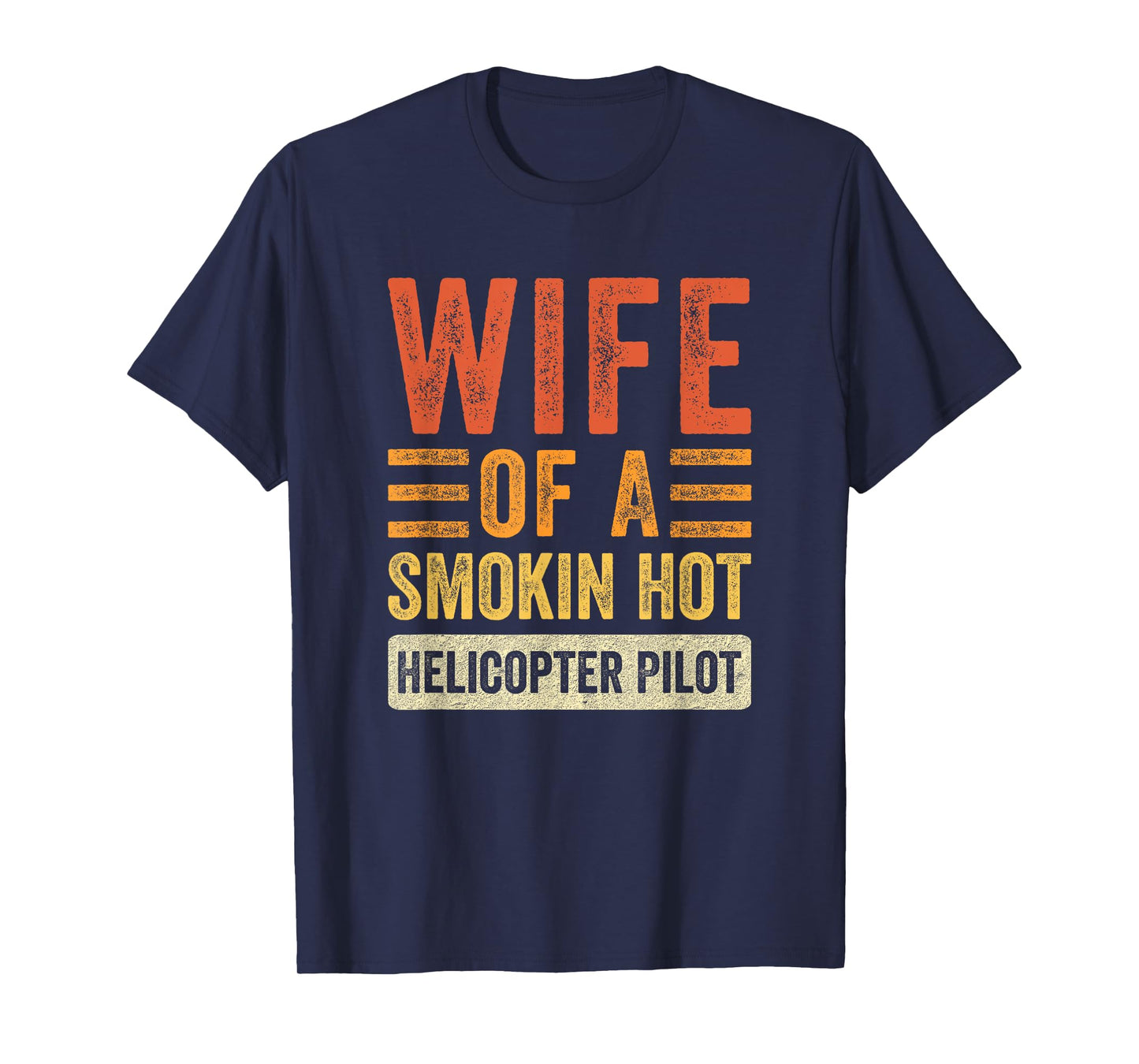 Wife of a Smokin Hot Helicopter Pilot Funny Husband Wife T-Shirt