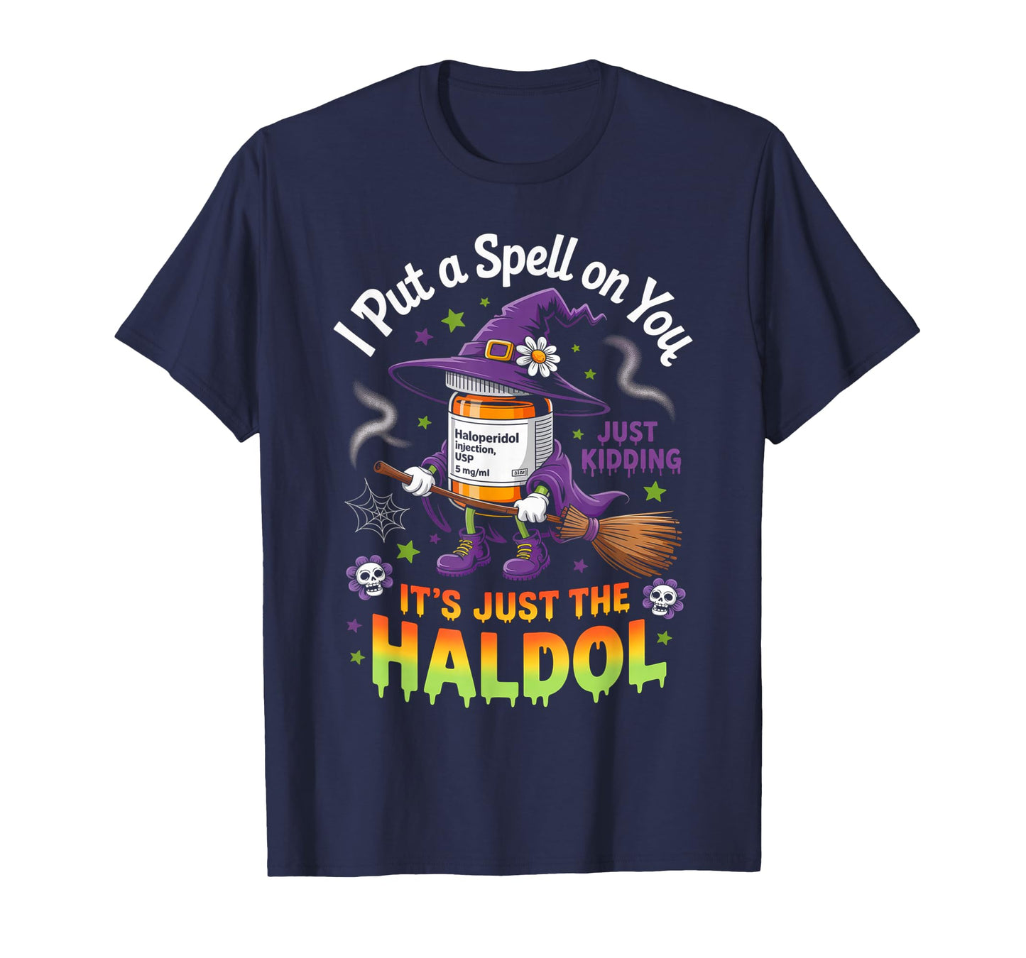Spell Just Kidding Haldol Halloween Nurse RN ICU T-Shirt