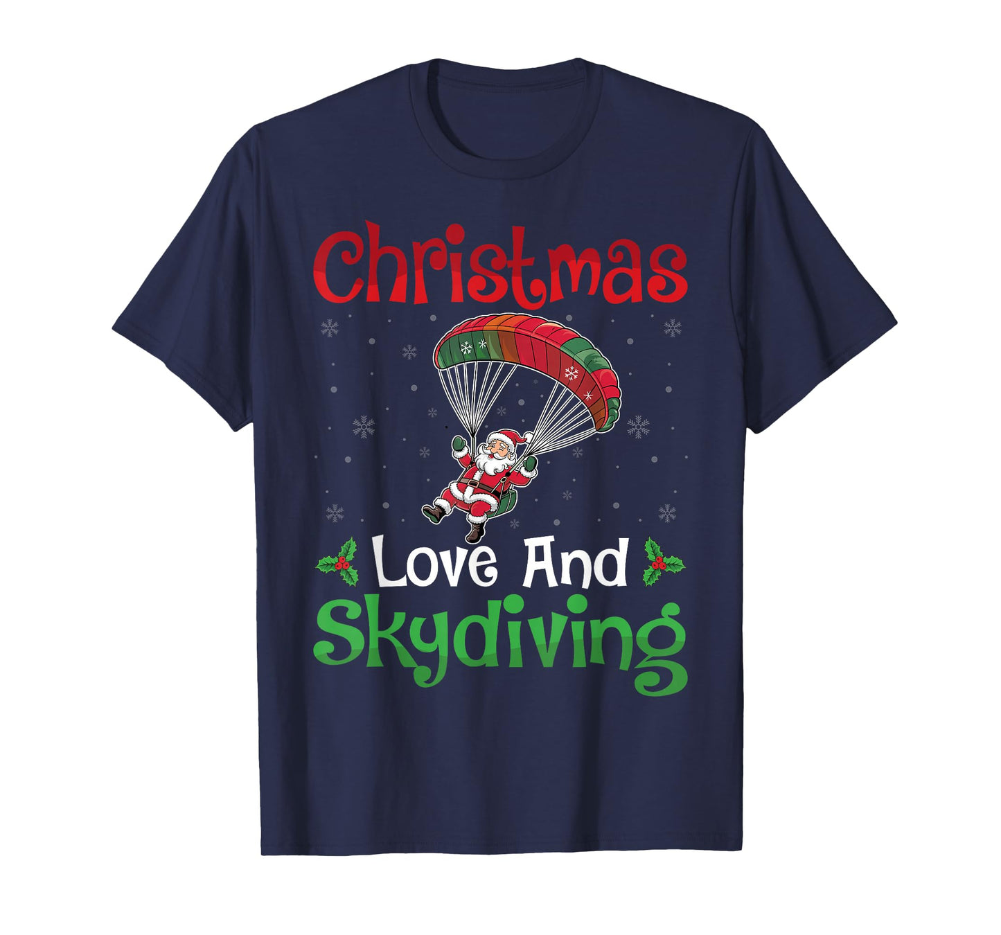Christmas Love and Skydiving Xmas Day Men Women Skydiver T-Shirt