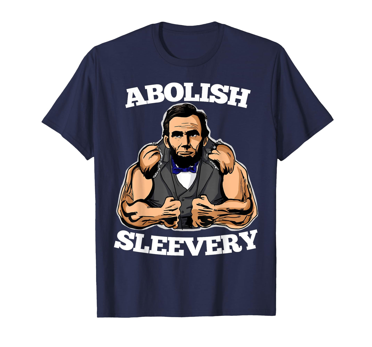 Abolish Sleevery funny Abraham Lincoln shirt T-Shirt
