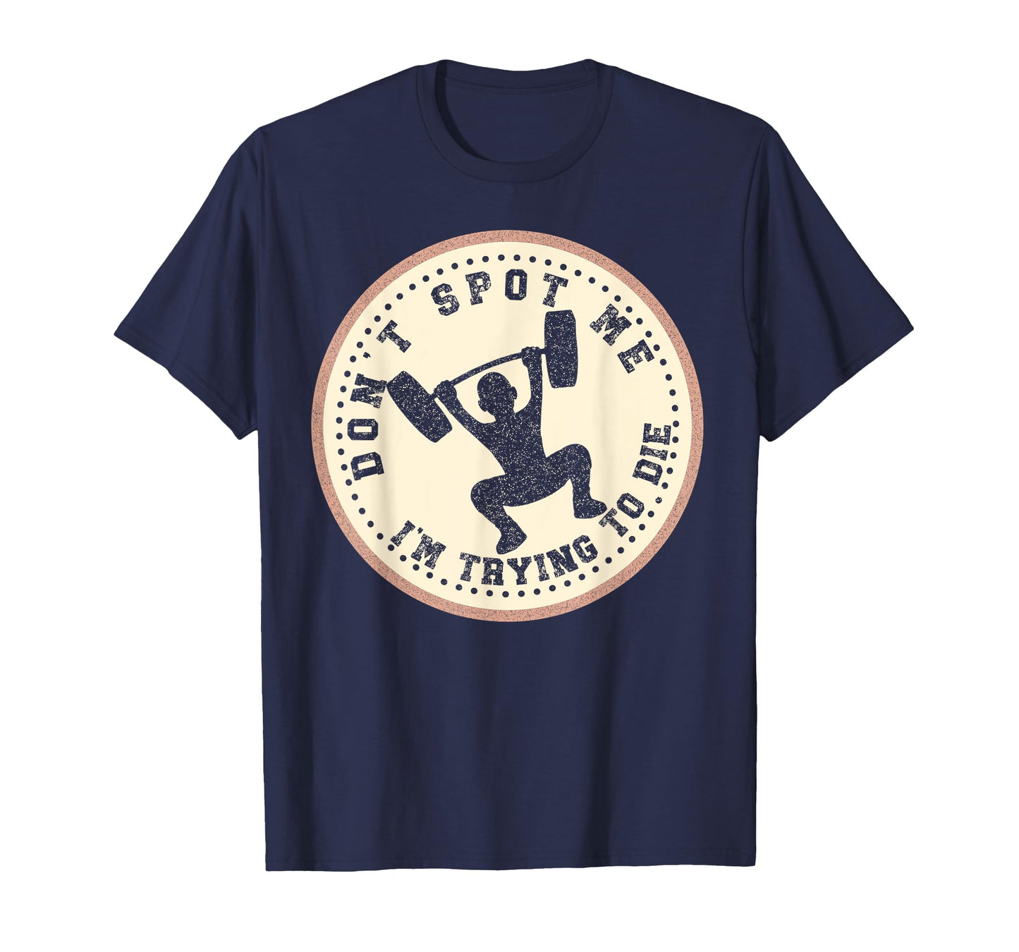 Vintage Don't Spot Me I'm Trying To Die Bodybuilding Lifting T-Shirt