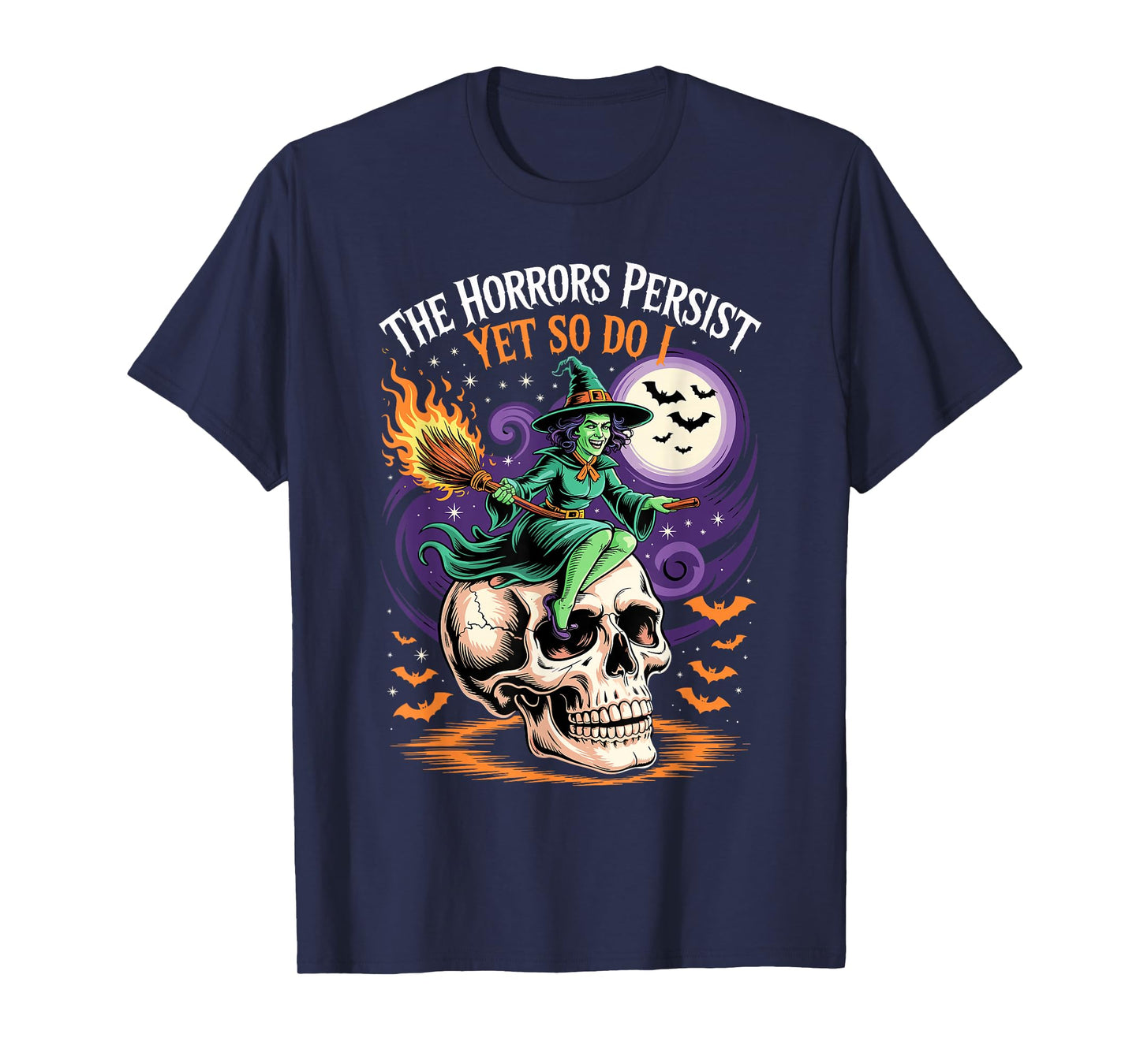 Witch On Skull with Flames The Horrors Persist Yet So Do I T-Shirt