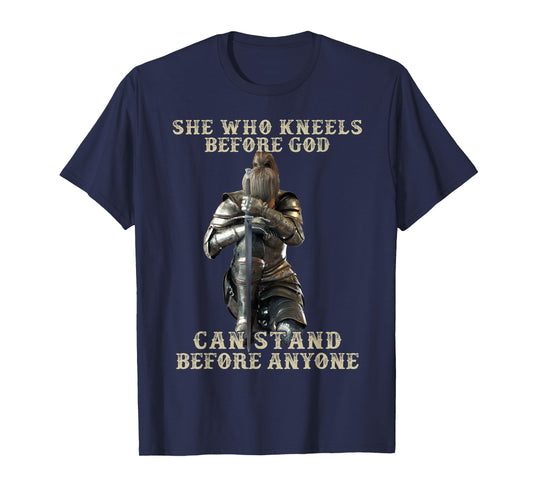 She Who Kneels Before God Can Stand Before Anyone T-Shirt